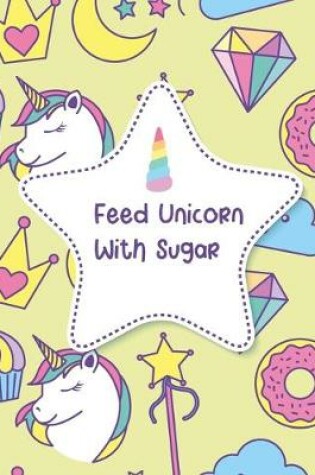 Cover of Feed Unicorn With Sugar