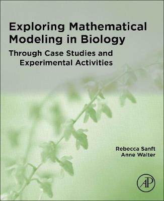 Book cover for Exploring Mathematical Modeling in Biology Through Case Studies and Experimental Activities