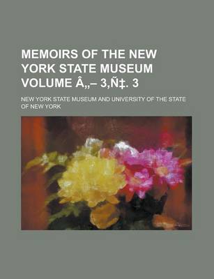 Book cover for Memoirs of the New York State Museum Volume a - 3, N . 3