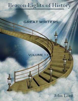 Book cover for Beacon Lights of History : Great Writers, Volume 13 (Illustrated)