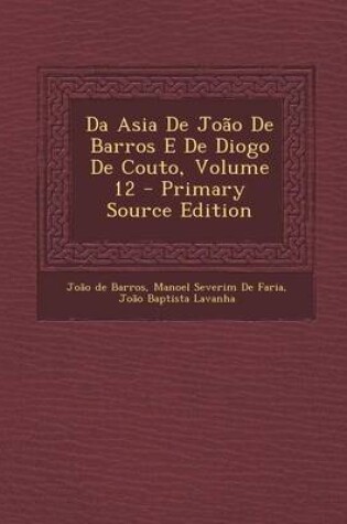 Cover of Da Asia de Joao de Barros E de Diogo de Couto, Volume 12 - Primary Source Edition