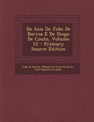 Book cover for Da Asia de Joao de Barros E de Diogo de Couto, Volume 12 - Primary Source Edition