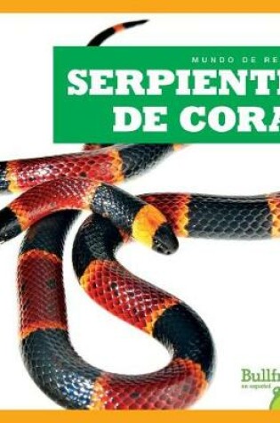 Cover of Serpientes de Coral (Coral Snakes)