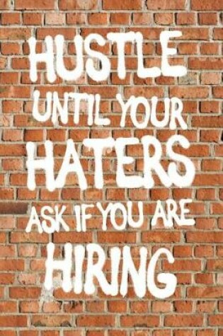 Cover of Hustle Until Your Haters Ask If You Are Hiring