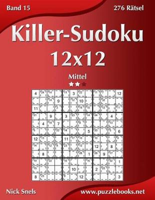 Book cover for Killer-Sudoku 12x12 - Mittel - Band 15 - 276 Ratsel