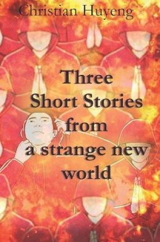 Cover of Three short stories from a strange new world