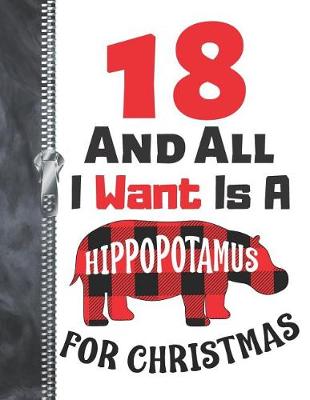 Book cover for 18 And All I Want Is A Hippopotamus For Christmas