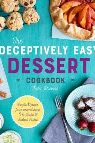 Cover of The Deceptively Easy Dessert Cookbook