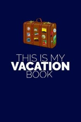 Cover of This Is My Vacation Book