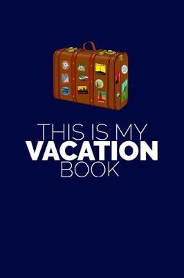 Book cover for This Is My Vacation Book