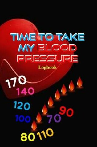 Cover of Time To Take My Blood Pressure