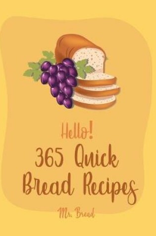 Cover of Hello! 365 Quick Bread Recipes
