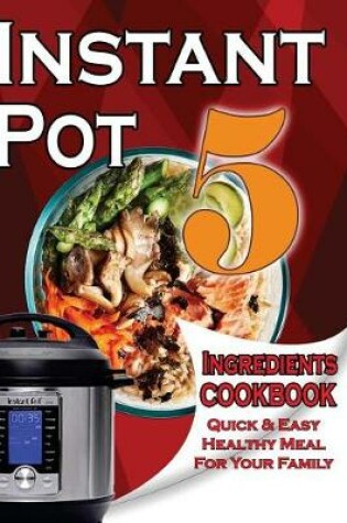 Cover of Instant Pot 5-Ingredient Cookbook