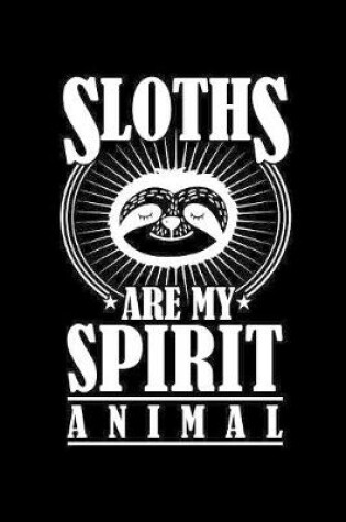 Cover of Sloths Are My Spirit Animal