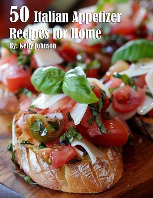Book cover for 50 Italian Appetizer Recipes for Home