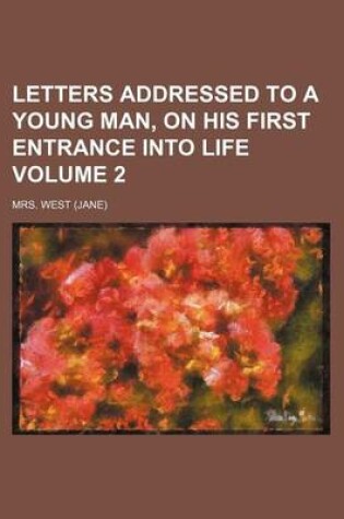 Cover of Letters Addressed to a Young Man, on His First Entrance Into Life Volume 2