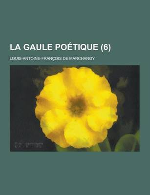 Book cover for La Gaule Poetique (6)