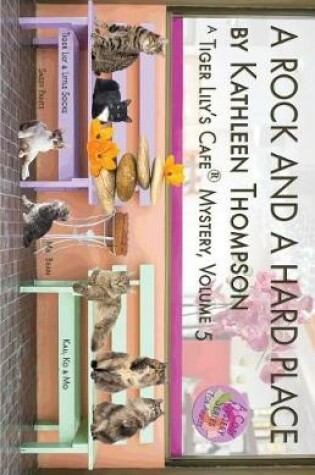 Cover of A Rock And A Hard Place, A Tiger Lily's Cafe Mystery