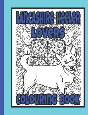 Book cover for Lancashire Heeler Lovers Colouring Book