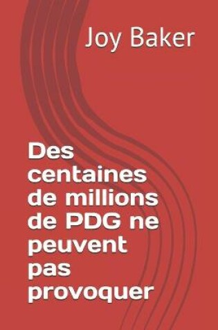 Cover of Des centaines de millions de PDG ne peuvent pas provoquer