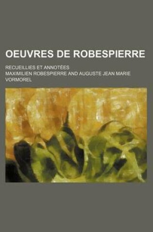 Cover of Oeuvres de Robespierre; Recueillies Et Annotees
