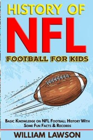 Cover of The History of NFL Football for Kids