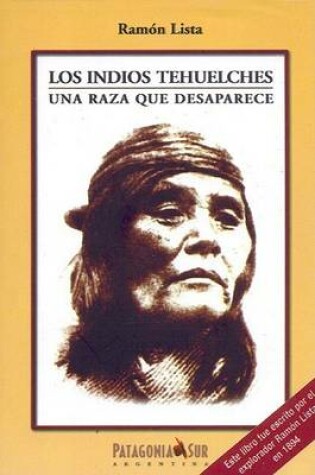 Cover of Indios Tehuelches, Los - Una Raza Que Desaparece