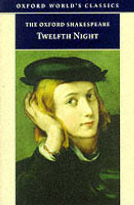Book cover for The Oxford Shakespeare: Twelfth Night (or What You Will)