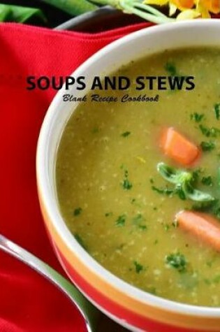 Cover of Soups and Stews Blank Recipe Cookbook