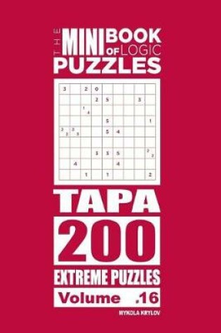 Cover of The Mini Book of Logic Puzzles - Tapa 200 Extreme (Volume 16)