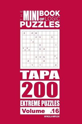 Book cover for The Mini Book of Logic Puzzles - Tapa 200 Extreme (Volume 16)