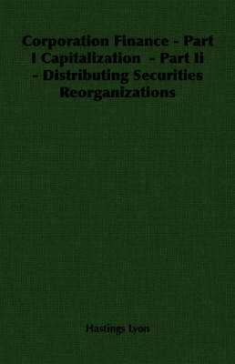 Book cover for Corporation Finance - Part I Capitalization - Part Ii - Distributing Securities Reorganizations