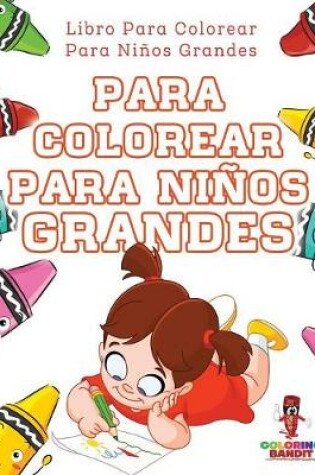 Cover of Para Colorear Para Niños Grandes