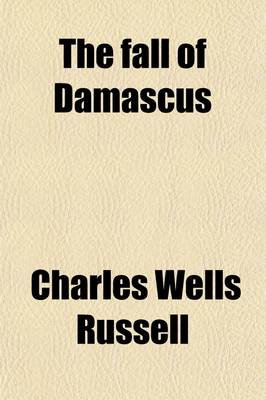 Book cover for The Fall of Damascus; An Historical Novel