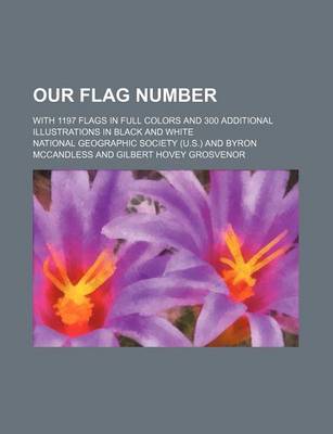 Book cover for Our Flag Number; With 1197 Flags in Full Colors and 300 Additional Illustrations in Black and White