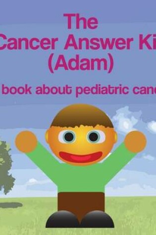 Cover of The Cancer Answer Kid (Adam)