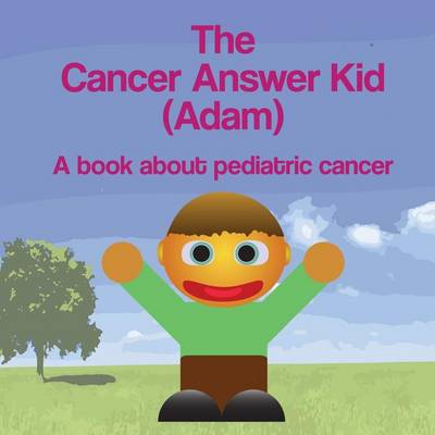 Cover of The Cancer Answer Kid (Adam)