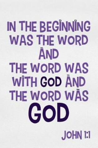 Cover of In the Beginning Was the Word and the Word Was with God and the Word Was God - John 1