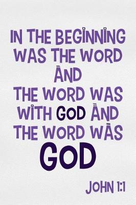 Cover of In the Beginning Was the Word and the Word Was with God and the Word Was God - John 1