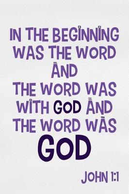 Book cover for In the Beginning Was the Word and the Word Was with God and the Word Was God - John 1