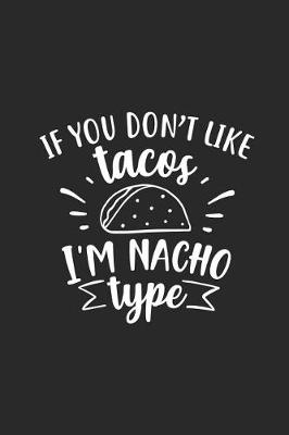 Book cover for If You Don't Like Tacos I'm Nacho Type