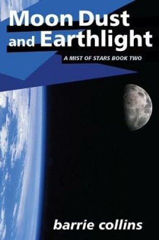Cover of Moon Dust and Earthlight: A Mist of Stars Book Two