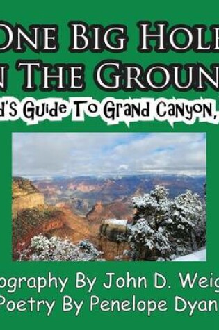 Cover of One Big Hole in the Ground, a Kid's Guide to Grand Canyon, USA