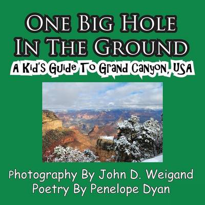 Book cover for One Big Hole in the Ground, a Kid's Guide to Grand Canyon, USA