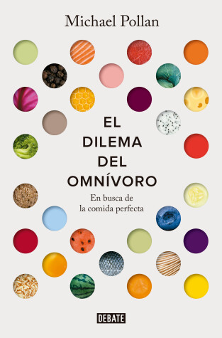 Book cover for El dilema del omnívoro: En busca de la comida perfecta / The Omnivore's Dilemma: A Natural History of Four Meals