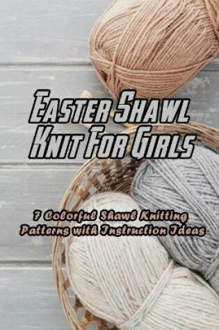 Cover of Easter Shawl Knit For Girls