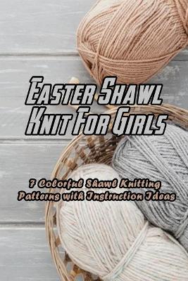 Book cover for Easter Shawl Knit For Girls