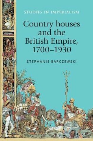 Cover of Country Houses and the British Empire, 1700-1930