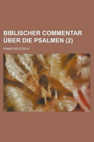 Cover of Biblischer Commentar Uber Die Psalmen (2 )