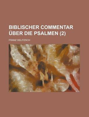 Book cover for Biblischer Commentar Uber Die Psalmen (2 )
